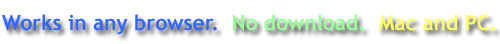  3D works in any browser, requires No Download and is Mac and PC compatible.